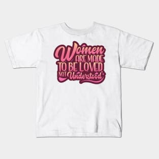 Women Are Made To Be Loved Kids T-Shirt